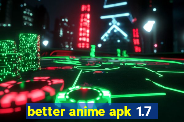 better anime apk 1.7